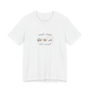 Small Steps Still Count T-Shirt — Cute Motivational Animal Tee
